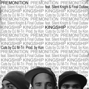 Premonition, Silent Knight, FinaL OutlaW, DJ M-Tri, Kon - Kingship