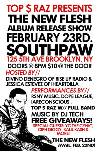 Top $ Raz - The New Flesh - Album Release Party - 2/13 at Southpaw, BK