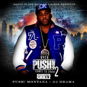 PUSH! Montana Mixtape - When PUSH! Comes to Shove - Gangsta Grillz - DJ Drama