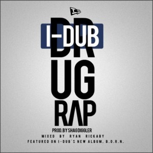 I-Dub - Drug Rap