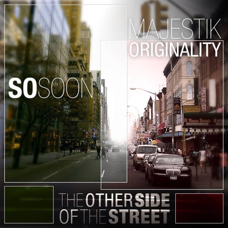 SoSoon, Majestik Originality - The Other Side of the Street