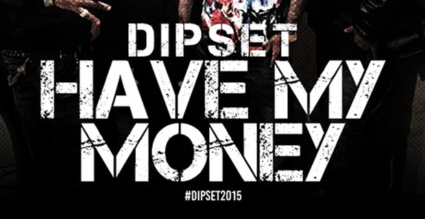 Dipset - Have My Money - Reunion / Mixtape